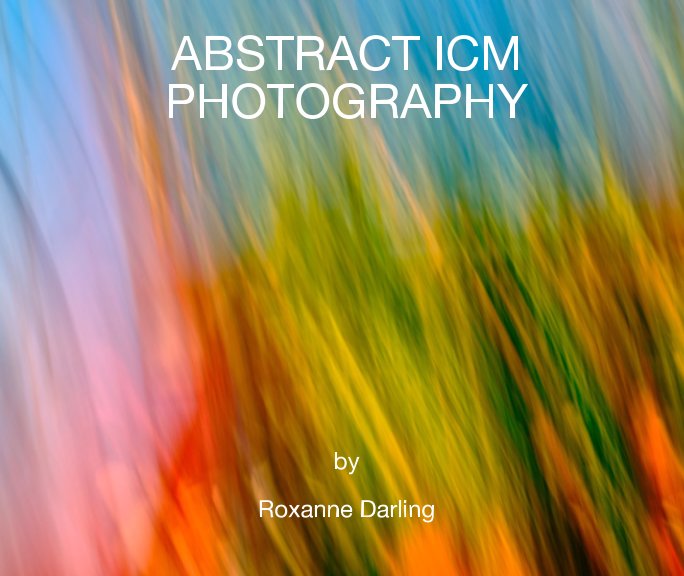 Visualizza Abstract ICM Photography di Roxanne Darling