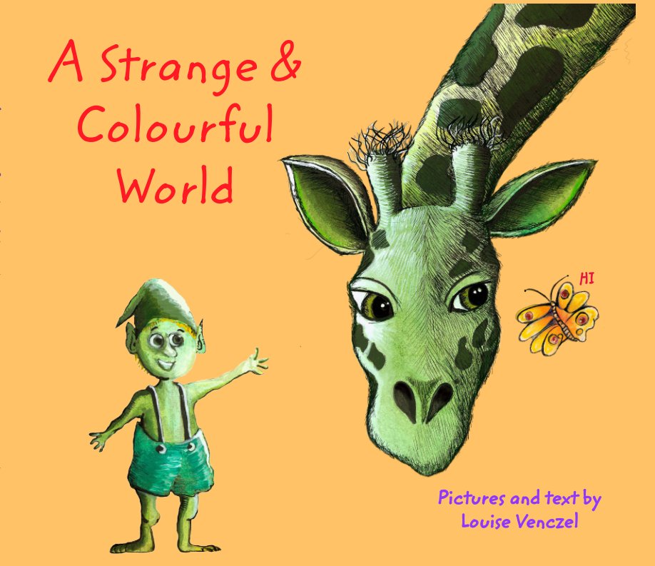 Visualizza A Strange and Colourful World di Louise Venczel