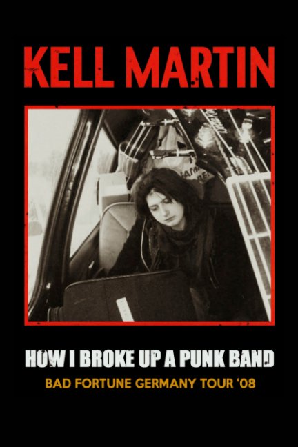 Ver How I Broke Up A Punk Band por Kell Martin