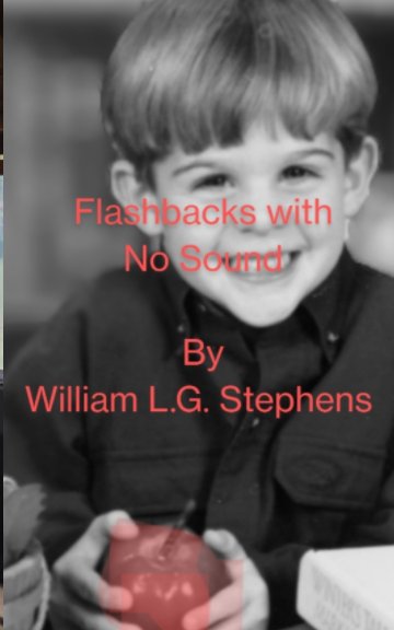 View Flashbacks With No Sound by William Stephens