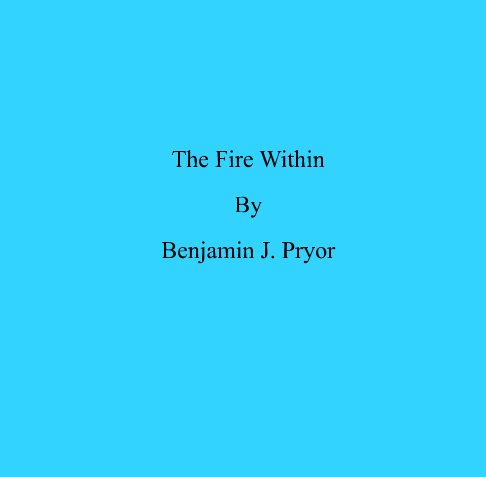 View The Fire Within by Benjamin J. Pryor