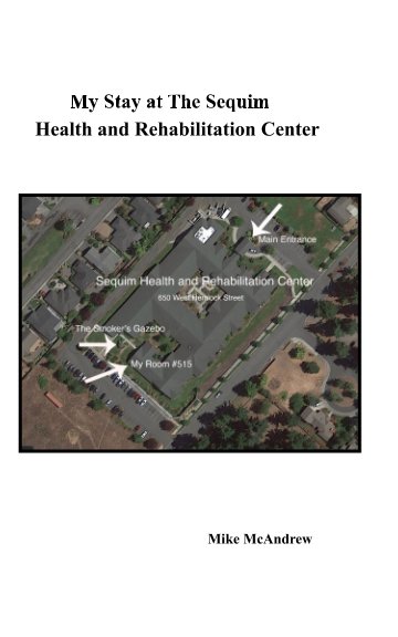 View My Stay at The Sequim Health and Rehabilitation Center by Mike McAndrew