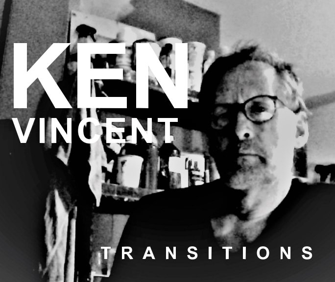 View Ken Vincent, Transitions by Ken Vincent