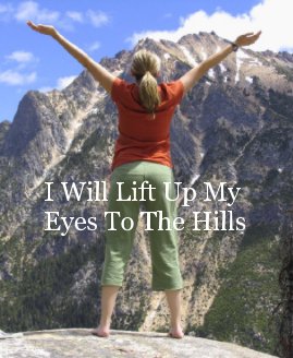 I Will Lift Up My Eyes To The Hills book cover