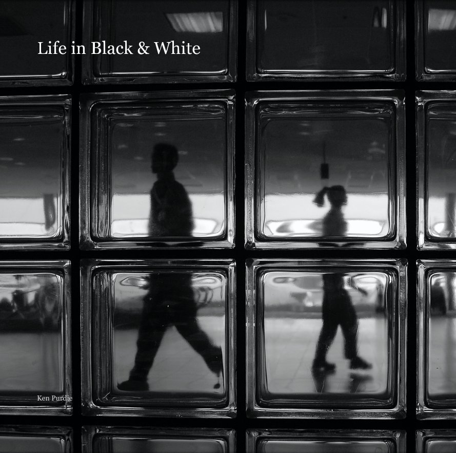 View Life in Black & White by Ken Purdie