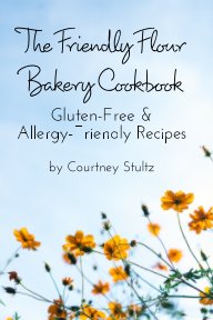 The Friendly Flour  Bakery Cookbook book cover