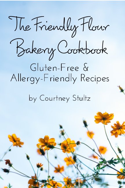 View The Friendly Flour  Bakery Cookbook by Courtney Stultz
