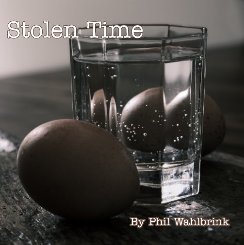 Visualizza Stolen Time di Phil Wahlbrink