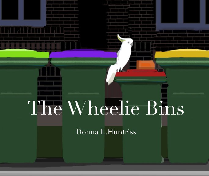 View The Wheelie Bins by Donna L. Huntriss