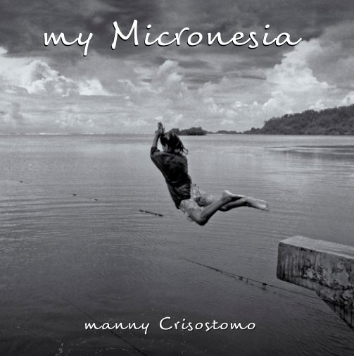 View My Micronesia by Manny Crisostomo