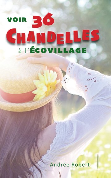 Ver Voir 36 chandelles à l'écovillage por Andrée Robert