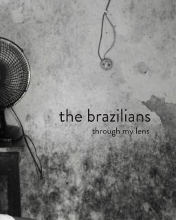 The Brazilians -Through My Lens book cover