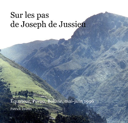 Visualizza Sur les pas de Joseph de Jussieu di Patrick Drevet