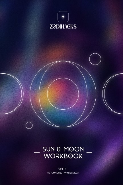 View Zodiac Hacks - Sun + Moon Workbook Vol.1 by Arik Xander