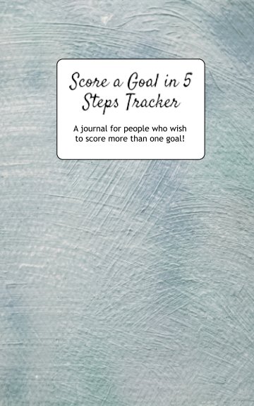 View Score Any Goal in 5 Steps Tracker - Goal Planner Journal by David Arandle