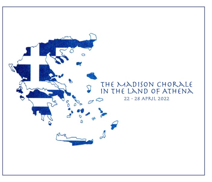 View The Madison Chorale in the Land of Athena by Ken Halfmann Larry Burbach