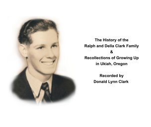 Donald Lynn Clark Recordings - Recollections of Growing Up in Ukiah, Oregon book cover