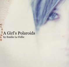 A Girl's Polaroids by Emilie Le Fellic book cover