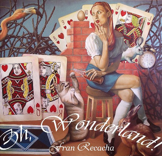 View Oh, Wonderland! by Fran Recacha