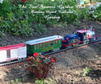 The Sun Flowers Garden Club Outdoor Model Railroad Garden book cover