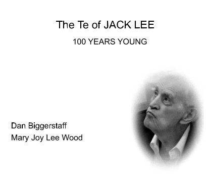 The Te of Jack Lee - 100 years Young book cover