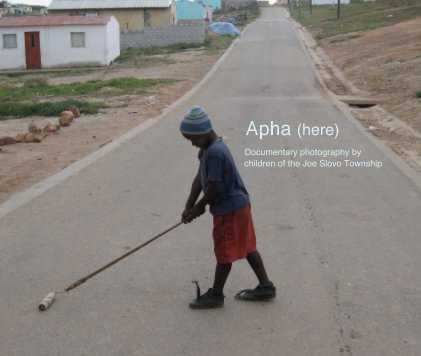 Apha (here) Documentary photography by children of the Joe Slovo Township book cover