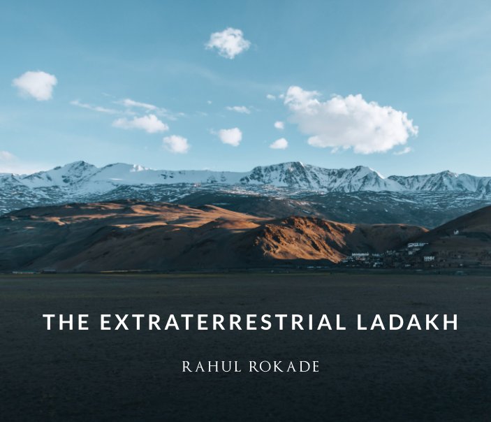 View The Extraterrestrial Ladakh by Rahul Rokade