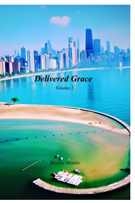 View Delivered Grace Volume 1 by Bentley Montér