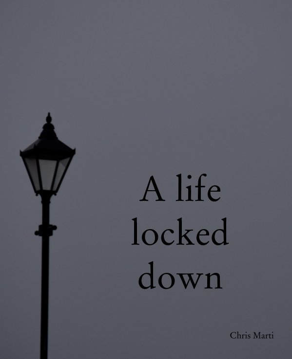 View A life locked down by Chris Marti