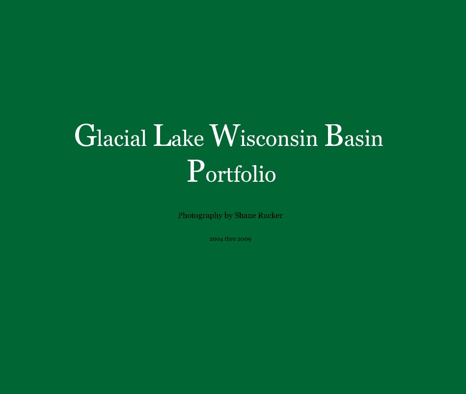Ver Glacial Lake Wisconsin Basin Portfolio por Photography by Shane Rucker 2004 thru 2009