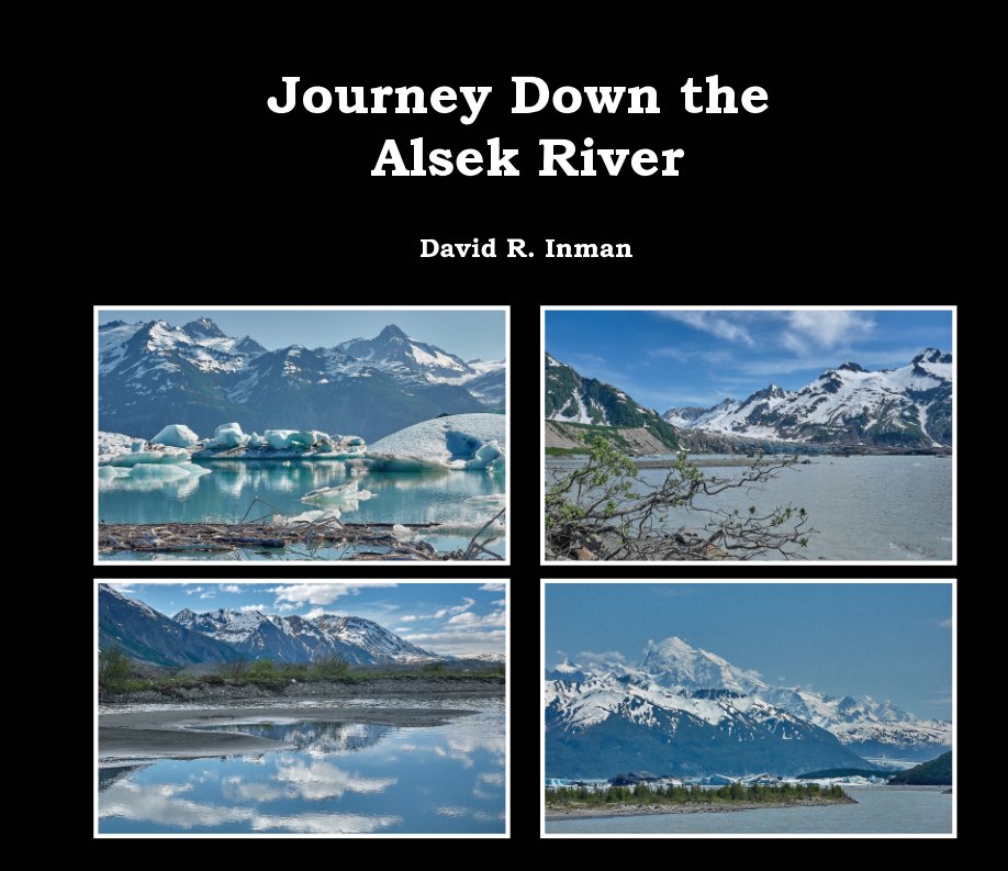 Ver Journey Down the Alsek River por David R. Inman