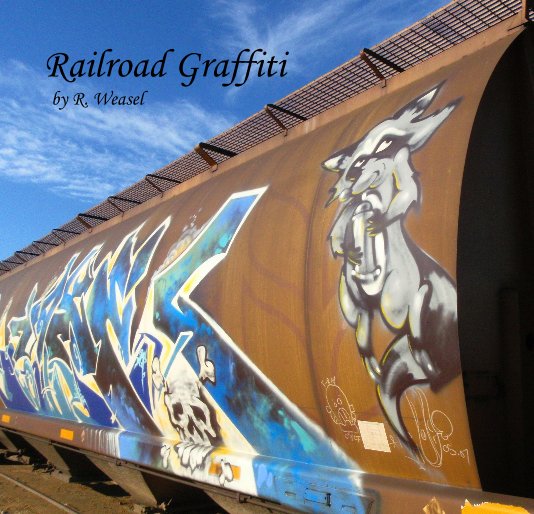 View Railroad Graffiti by R. Weasel