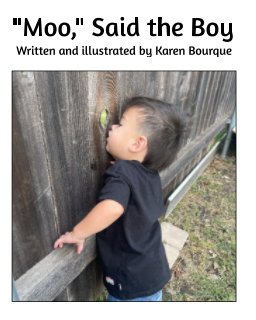 "Moo," Said the Boy by Karen Bourque book cover