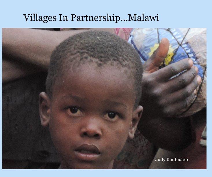 View Villages In Partnership Malawi by Judy Kaufmann