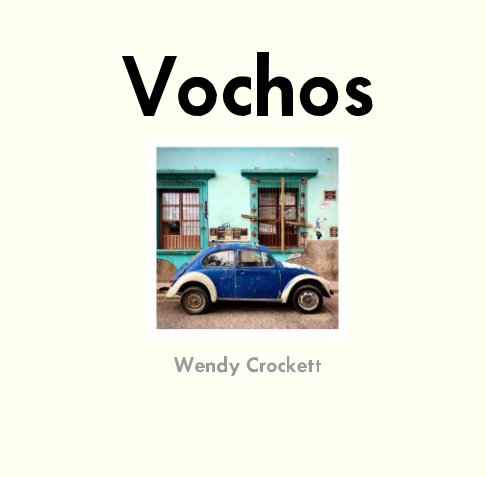 View Vochos by Wendy Crockett