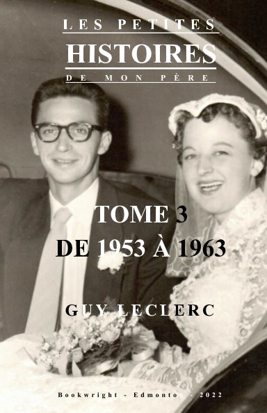 View Les petites histoires de mon père TOME III by Guy Leclerc