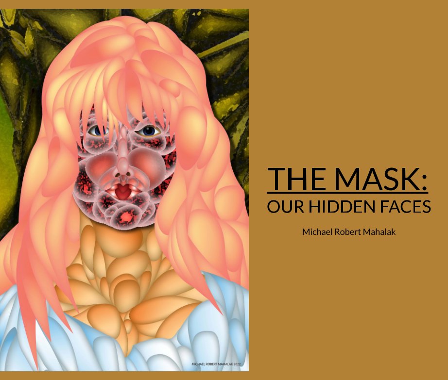 Visualizza The Mask: Our Hidden Faces di Michael Robert Mahalak