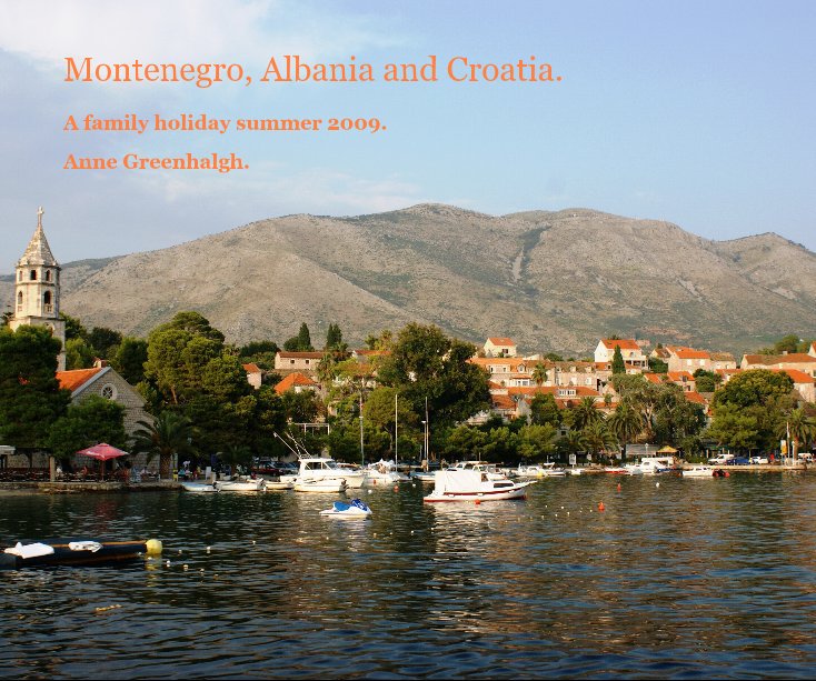 View Montenegro, Albania and Croatia. by Anne Greenhalgh.