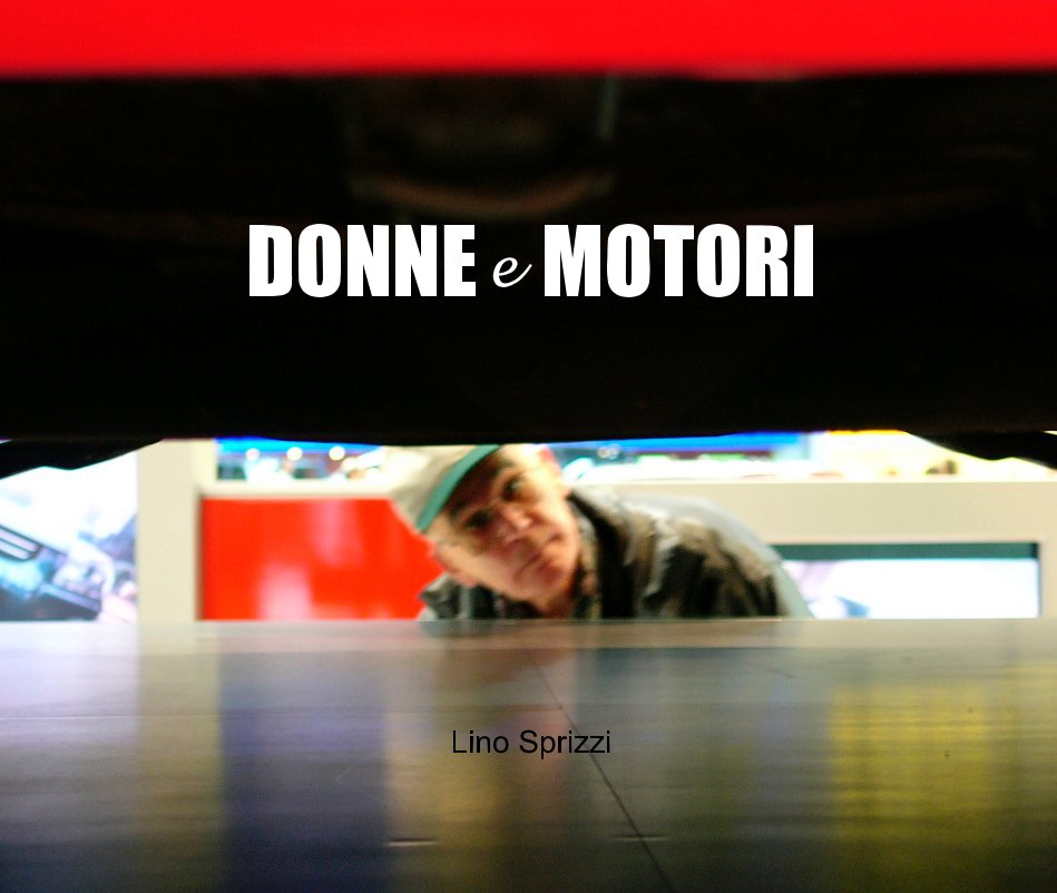 View DONNE e MOTORI by Lino Sprizzi