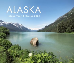 Alaska Inland Tour And Cruise 2022 book cover