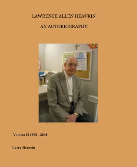 LAWRENCE ALLEN HEAVRIN an AUTOBIOGRAPHY book cover
