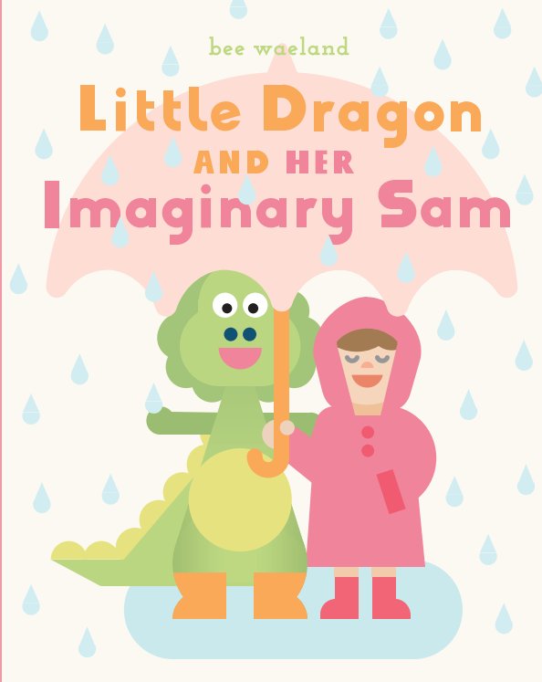 View Little Dragon and Her Imaginary Sam by Bee Waeland