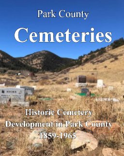 Historic Cemeteries - Park County, CO book cover