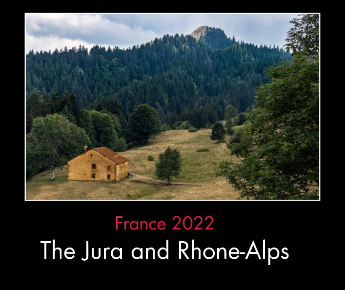 View France 2022 Jura and Rhone-Alps by Robert Wells