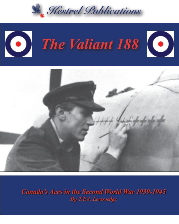 View The Valiant 188 - Canada's Aces in the Second World War by TFJ Leversedge