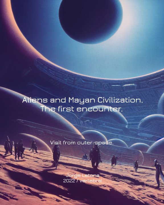View Aliens and Mayan Civilization by Jorge Letona