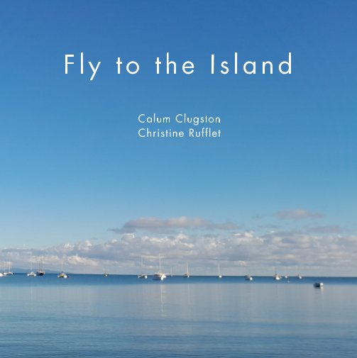 View Fly to the Island by C. Rufflet and C. Clugston