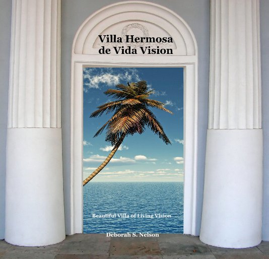 View Villa Hermosa de Vida Vision by Deborah S. Nelson