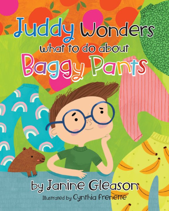 Juddy Wonders What To Do About Baggy Pants Von Janine Gleason Blurb juddy-wonders-what-to-do-about-baggy-pants-von-janine-gleason-blurb