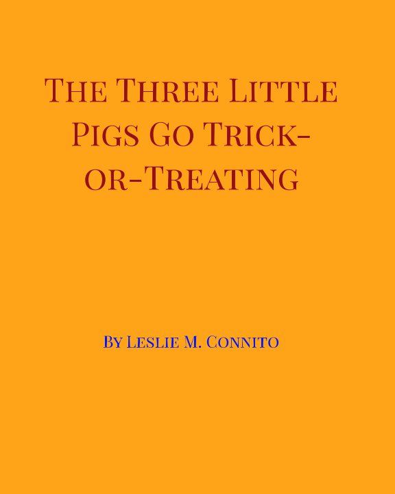 The Three Little Pigs Go Trick-or-Treating nach Leslie M. Connito anzeigen